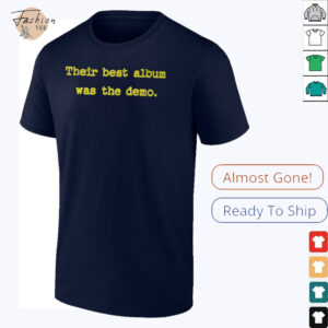 Their best album was the demo shirt