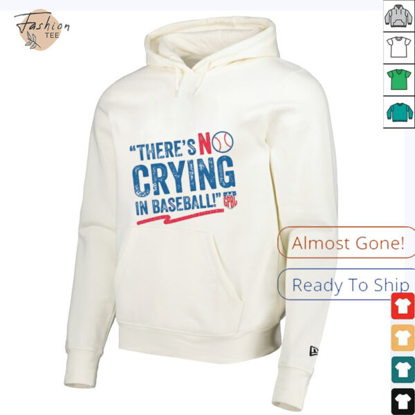 There’s no crying in baseball shirt