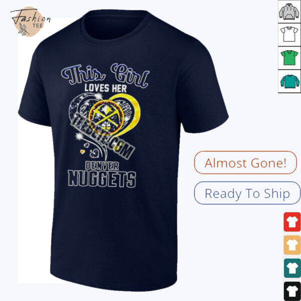 This Girl Love Her Denver Nuggets Basketball Shirt