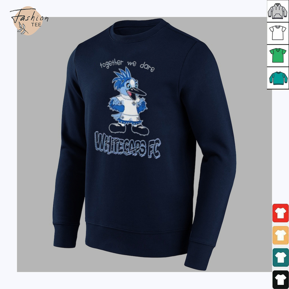 Together we dare Vancouver Whitecaps FC Mascot shirt Together we dare Vancouver Whitecaps FC Mascot shirt