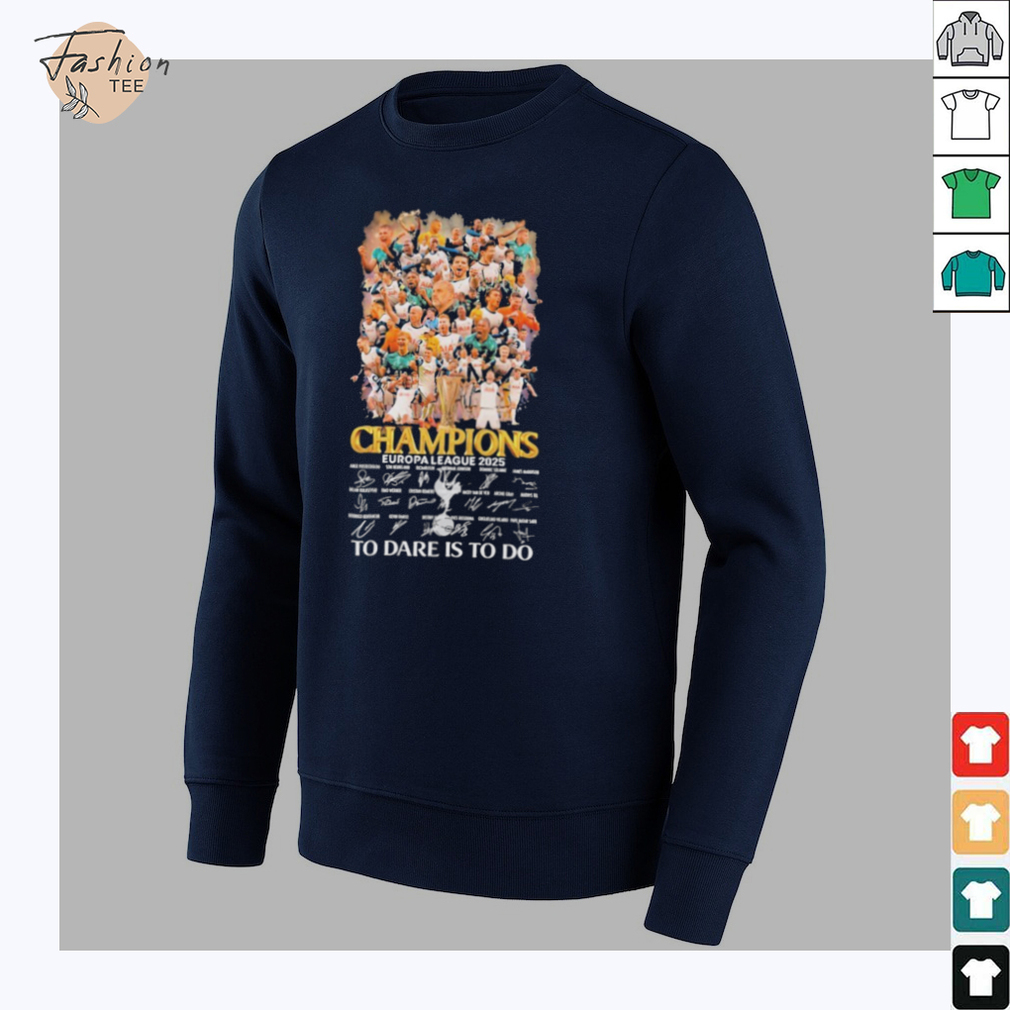 Tottenham Hotspur To Dare Is To Do UEFA Europa League Champions 2025 Signatures T shirts Tottenham Hotspur To Dare Is To Do UEFA Europa League Champions 2025 Signatures T shirts