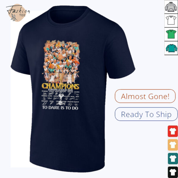 Tottenham Hotspur To Dare Is To Do UEFA Europa League Champions 2025 Signatures T shirts
