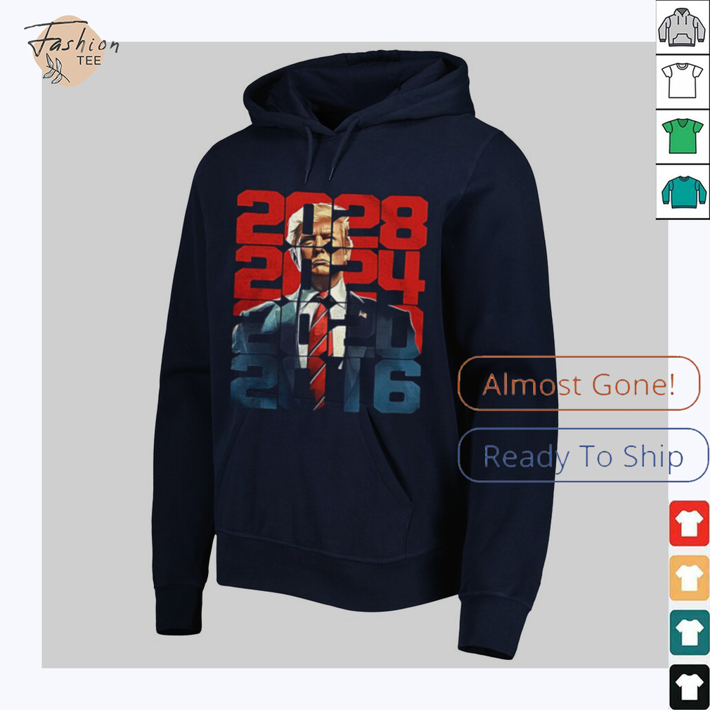 Trump 2016 2020 2024 2028 shirt Trump 2016 2020 2024 2028 shirt
