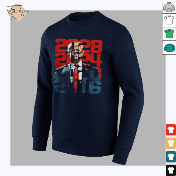 Trump 2016 2020 2024 2028 shirt