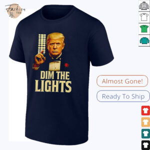 Trump dim the lights shirt