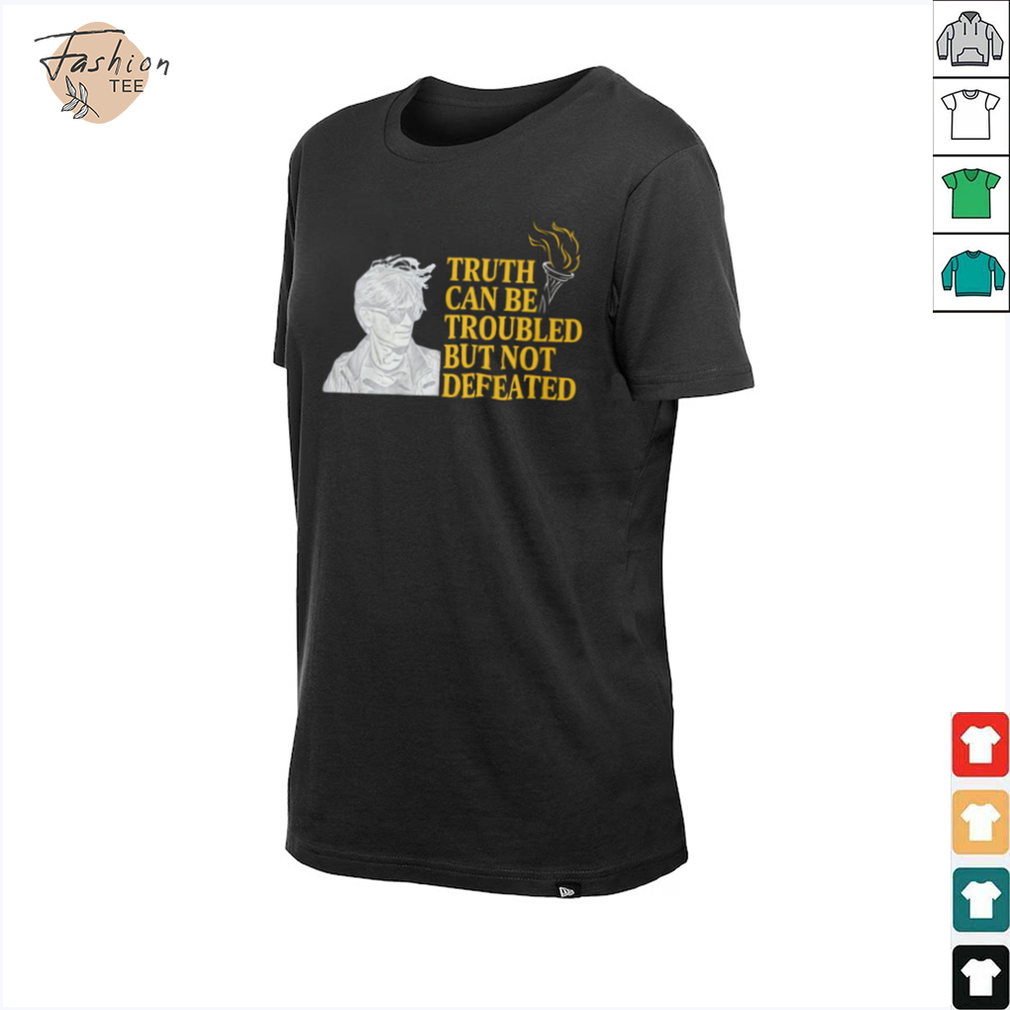 Truth Can Be Troubled But Not Defeated Shirt Truth Can Be Troubled But Not Defeated Shirt
