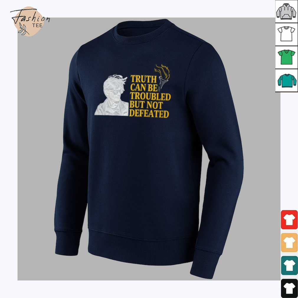 Truth Can Be Troubled But Not Defeated Shirt Truth Can Be Troubled But Not Defeated Shirt