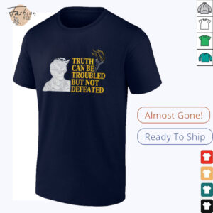 Truth Can Be Troubled But Not Defeated Shirt