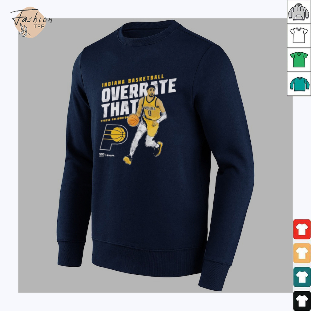 Tyrese Haliburton Indiana Pacers Basketball Overrate That Player NBA T shirts Tyrese Haliburton Indiana Pacers Basketball Overrate That Player NBA T shirts