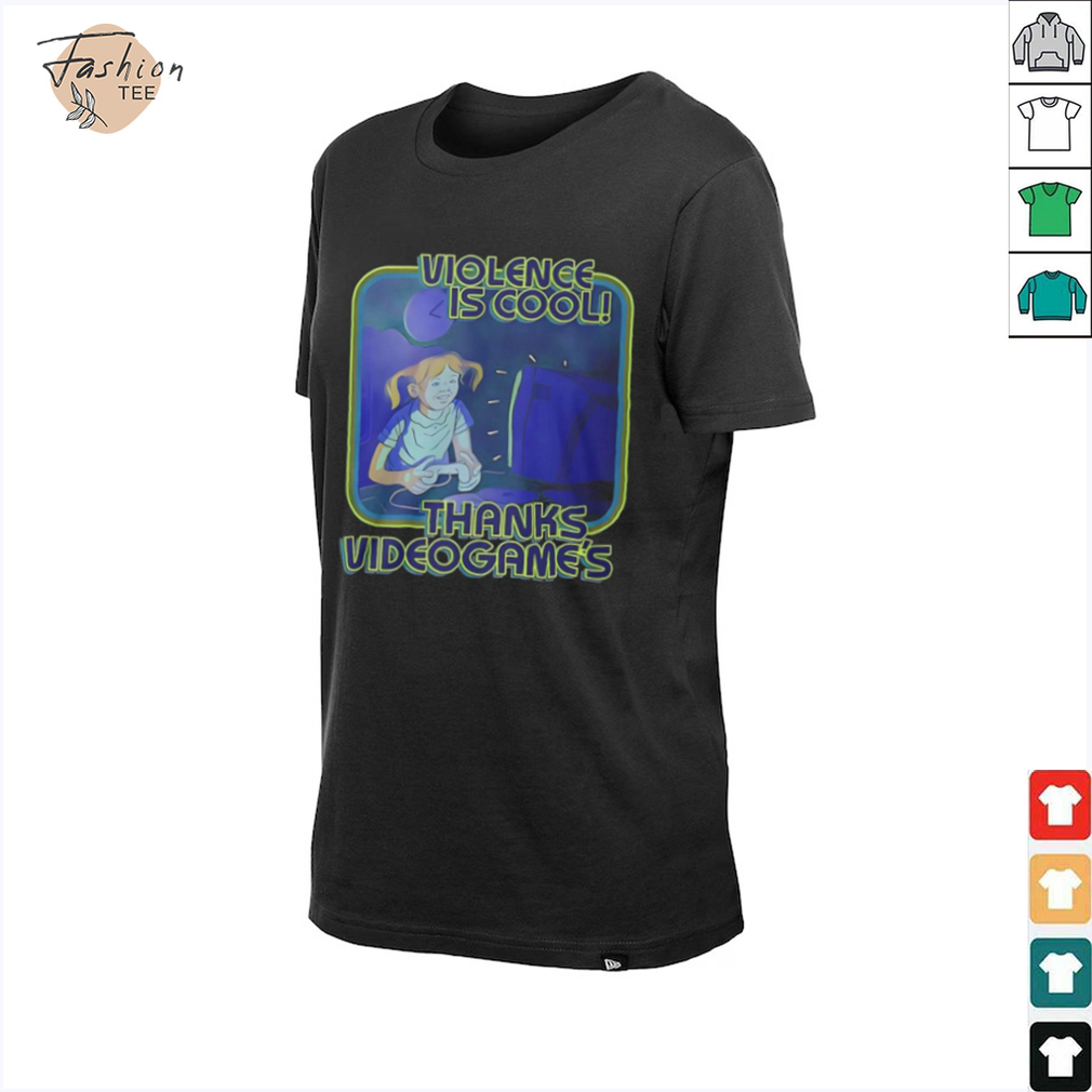 Violence Is Cool Thanks Video Games T Shirt Violence Is Cool Thanks Video Games T Shirt