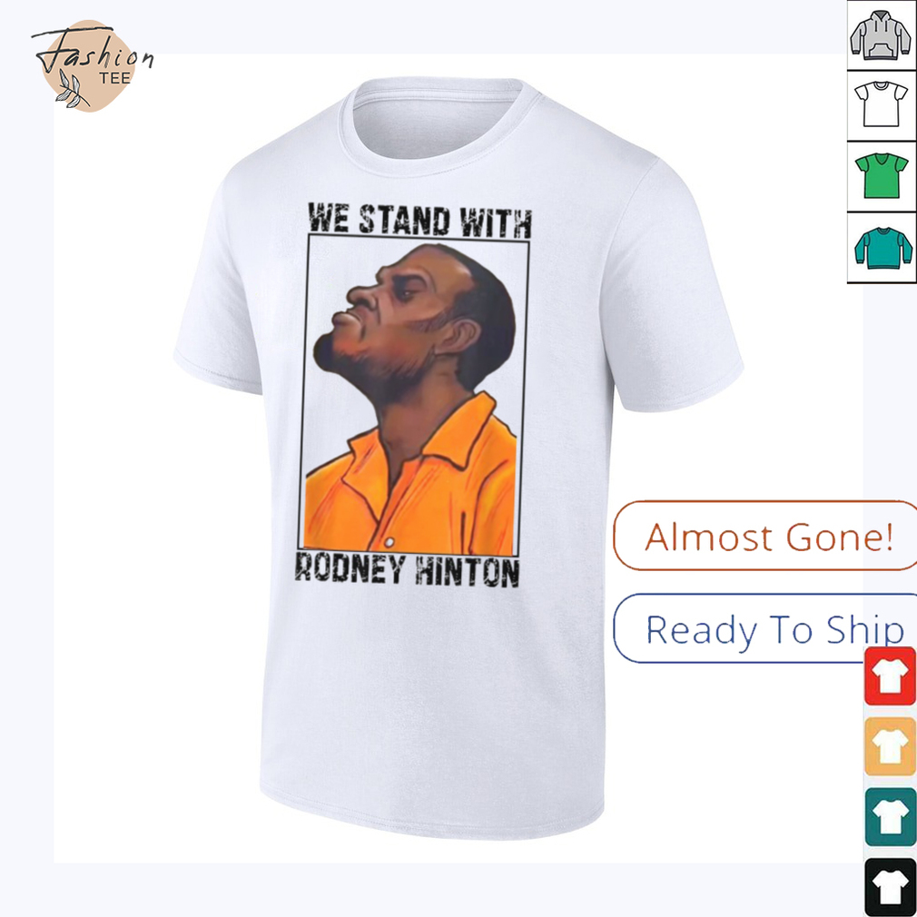 We Stand With Rodney Hinton T shirts We Stand With Rodney Hinton T shirts