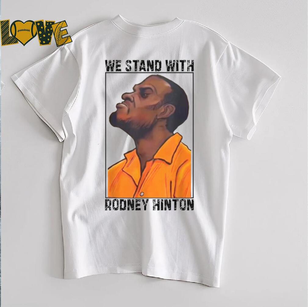We Stand With Rodney Hinton T shirts We Stand With Rodney Hinton T shirts