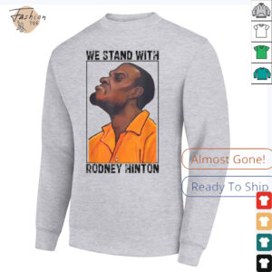 We Stand With Rodney Hinton T shirts