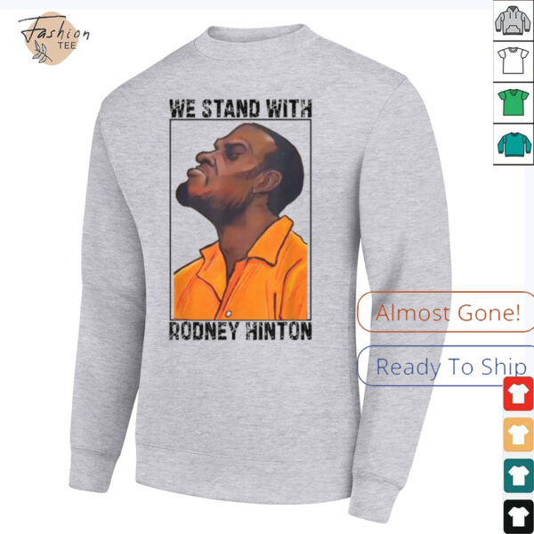 We Stand With Rodney Hinton T shirts