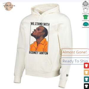 We Stand With Rodney Hinton T shirts