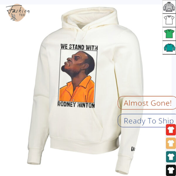 We Stand With Rodney Hinton T shirts