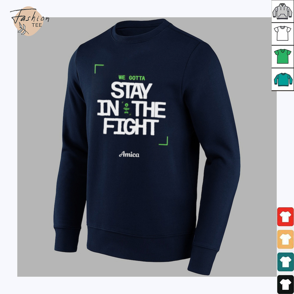 We gotta stay in the fight Boston Celtics Playoffs 2025 shirt We gotta stay in the fight Boston Celtics Playoffs 2025 shirt
