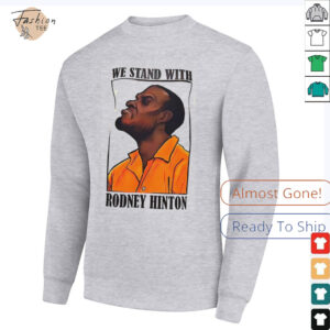 We stand with Rodney Hinton art shirt
