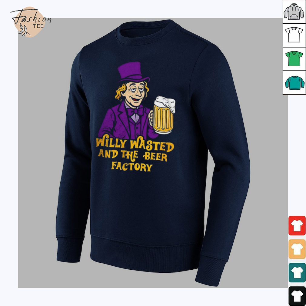 Willy Wonka and the Beer Factory shirt Willy Wonka and the Beer Factory shirt