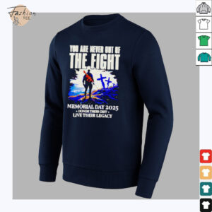 You Are Never Out Of The Fight Memorial Day 2025 shirt