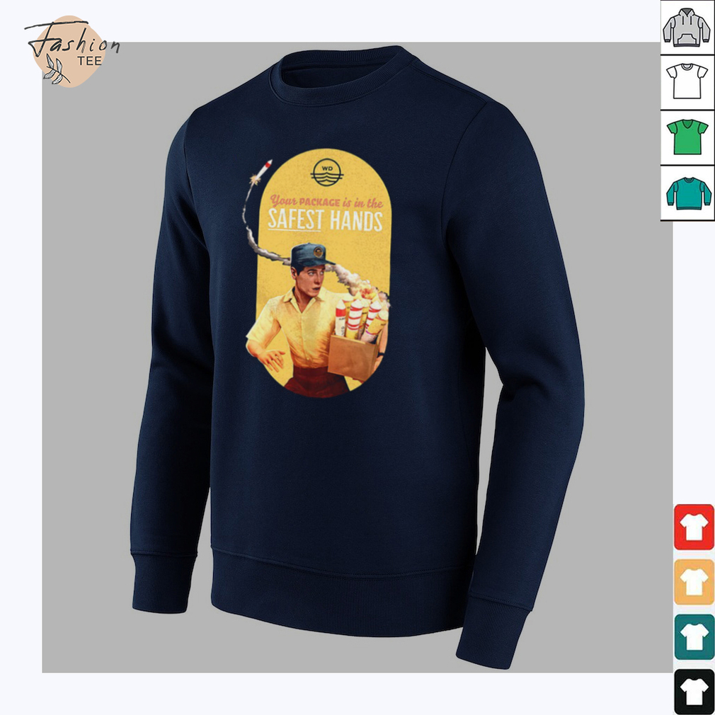 Your package is in the safest hands shirt Your package is in the safest hands shirt