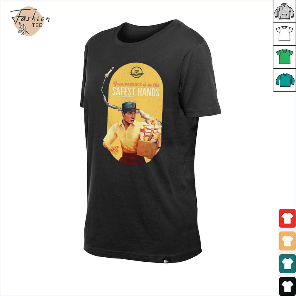 Your package is in the safest hands shirt Your package is in the safest hands shirt