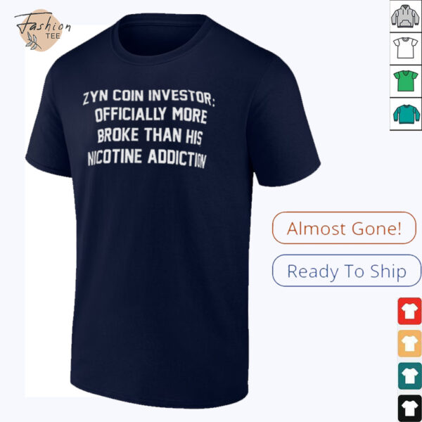 Zyn coin investor officially more broke than his nicotine addiction shirt
