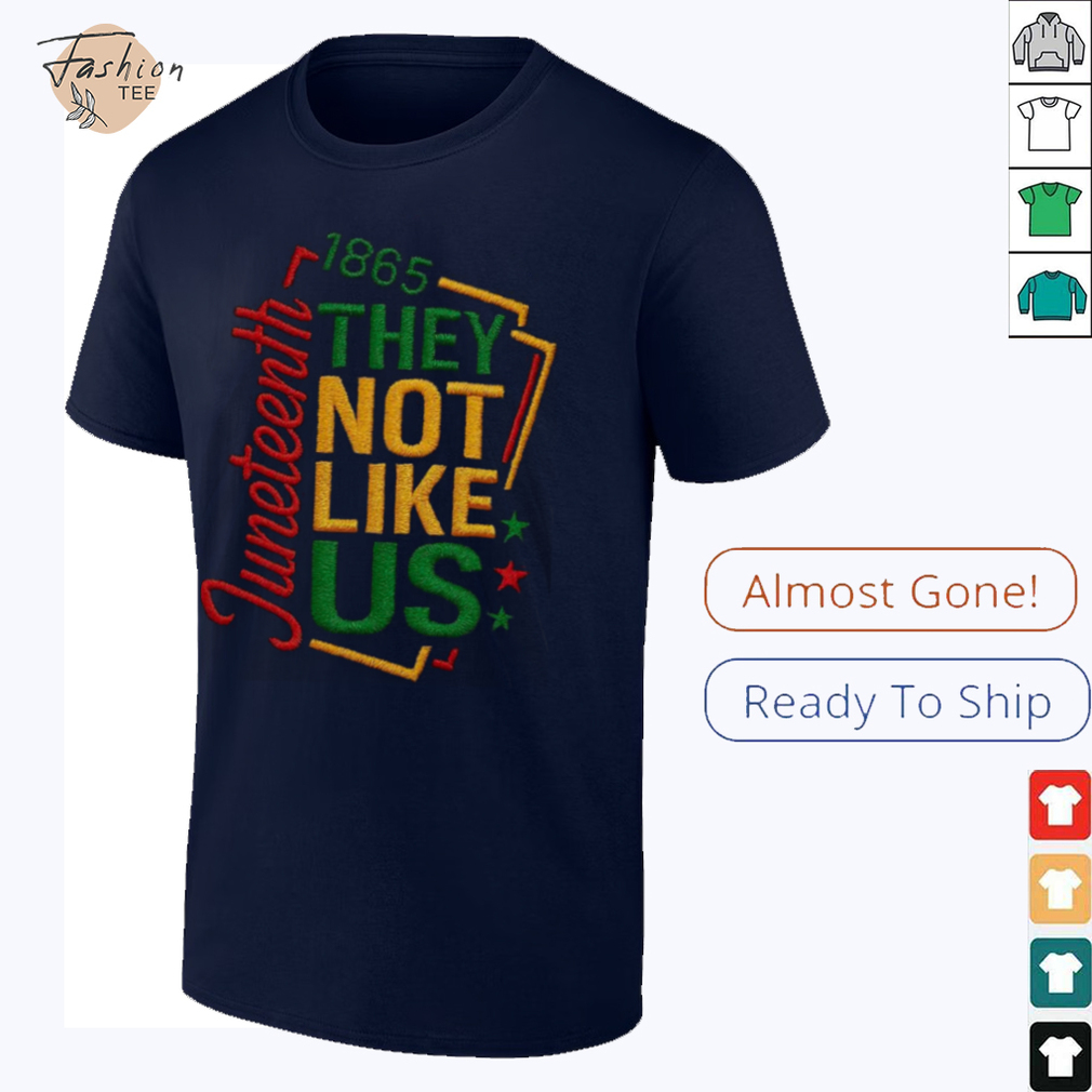 juneteenth 1865 they not like us t shirt 1 juneteenth 1865 they not like us t shirt 1