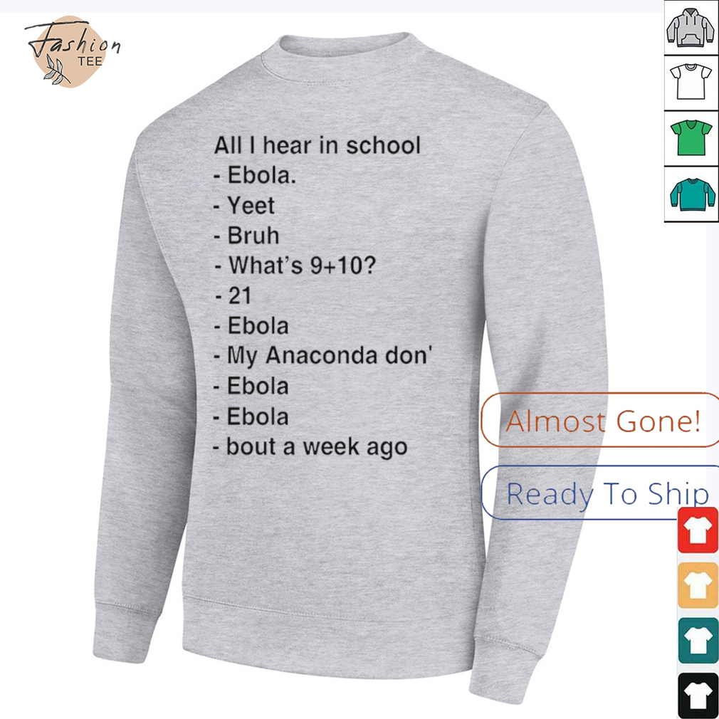 All i hear in school ebola yeet bruh shirt All i hear in school ebola yeet bruh shirt