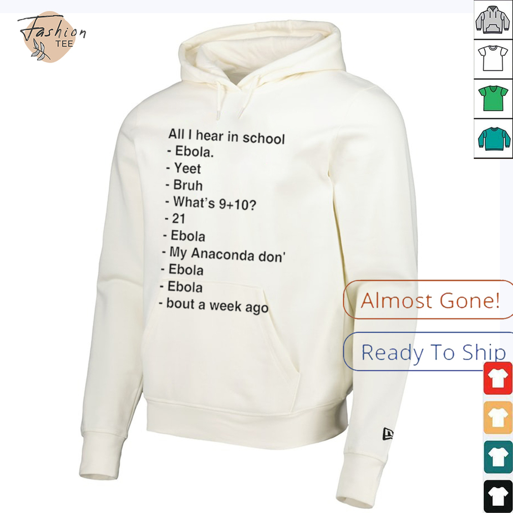 All i hear in school ebola yeet bruh shirt All i hear in school ebola yeet bruh shirt