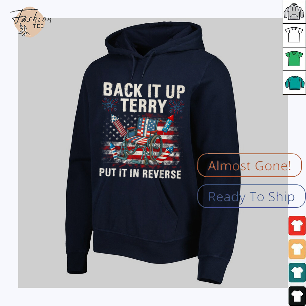Back It Up Terry Put It In Reverse Funny 4th of July T Shirt Back It Up Terry Put It In Reverse Funny 4th of July T Shirt