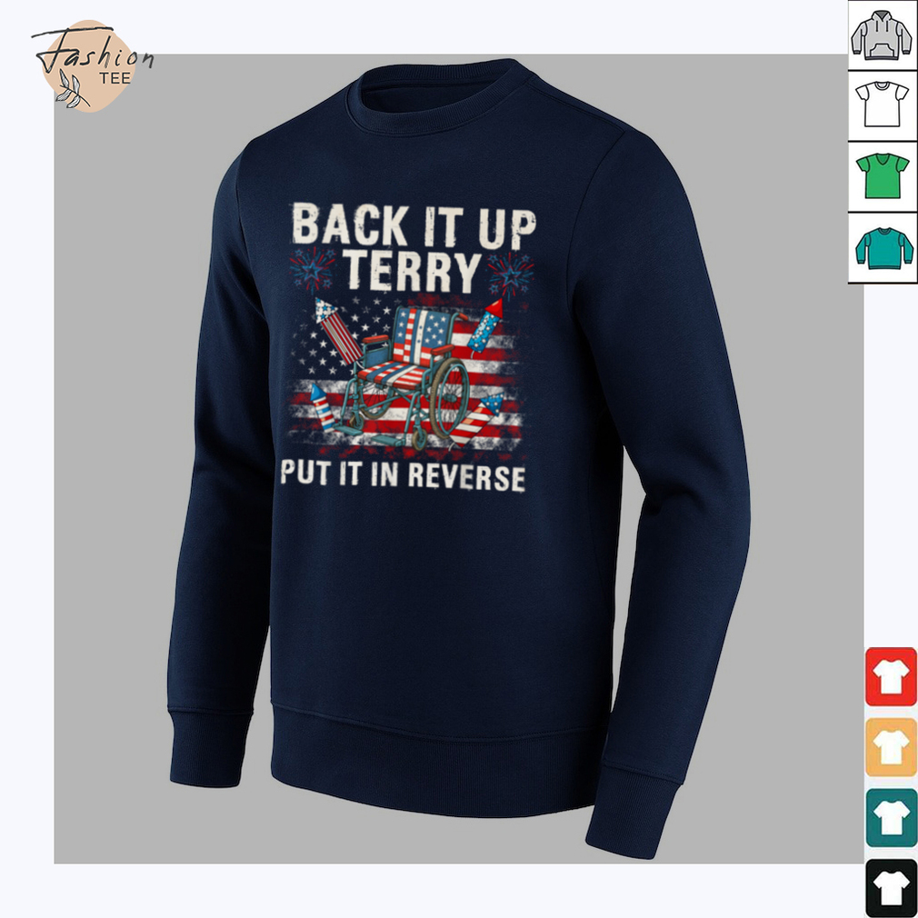 Back It Up Terry Put It In Reverse Funny 4th of July T Shirt Back It Up Terry Put It In Reverse Funny 4th of July T Shirt