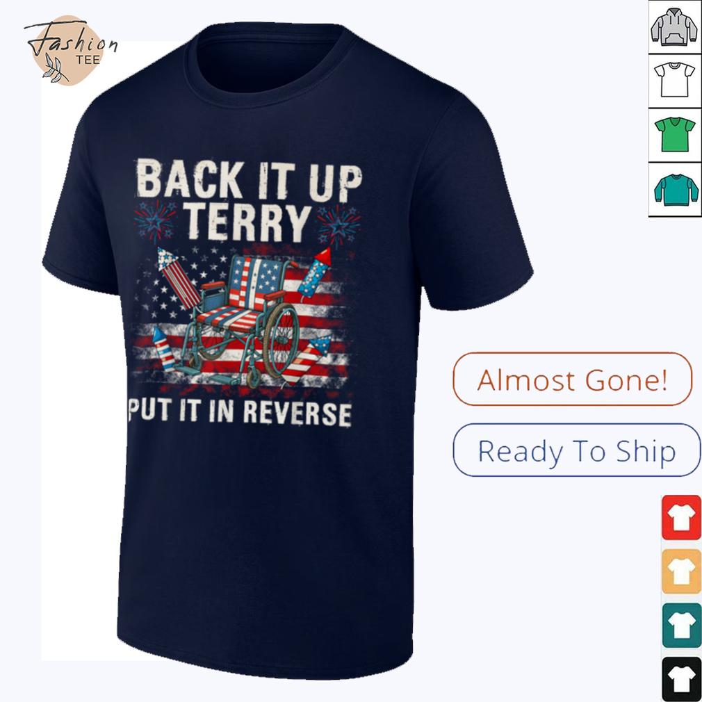 Back It Up Terry Put It In Reverse Funny 4th of July T Shirt Back It Up Terry Put It In Reverse Funny 4th of July T Shirt