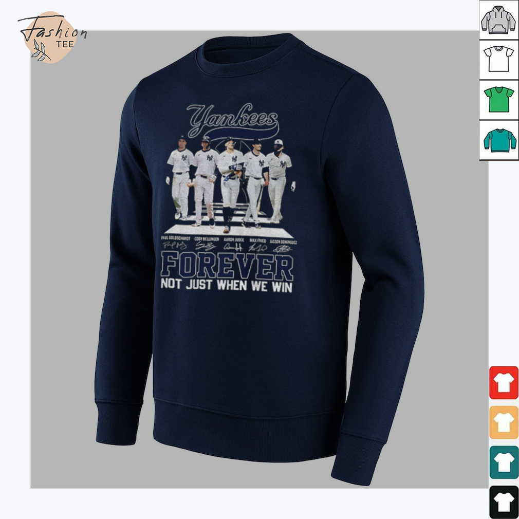 Big 5 New York Yankees MLB Baseball Forever Not Just When We Win signatures shirt Big 5 New York Yankees MLB Baseball Forever Not Just When We Win signatures shirt
