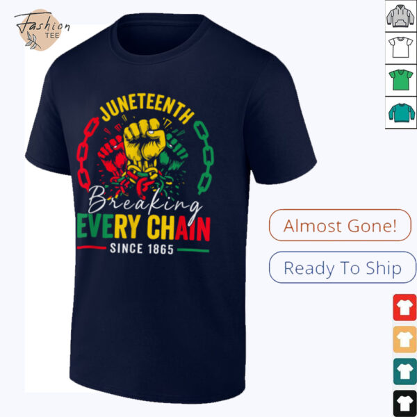 Breaking Every Chain Since 1865 Women Men Juneteenth Freedom T Shirt