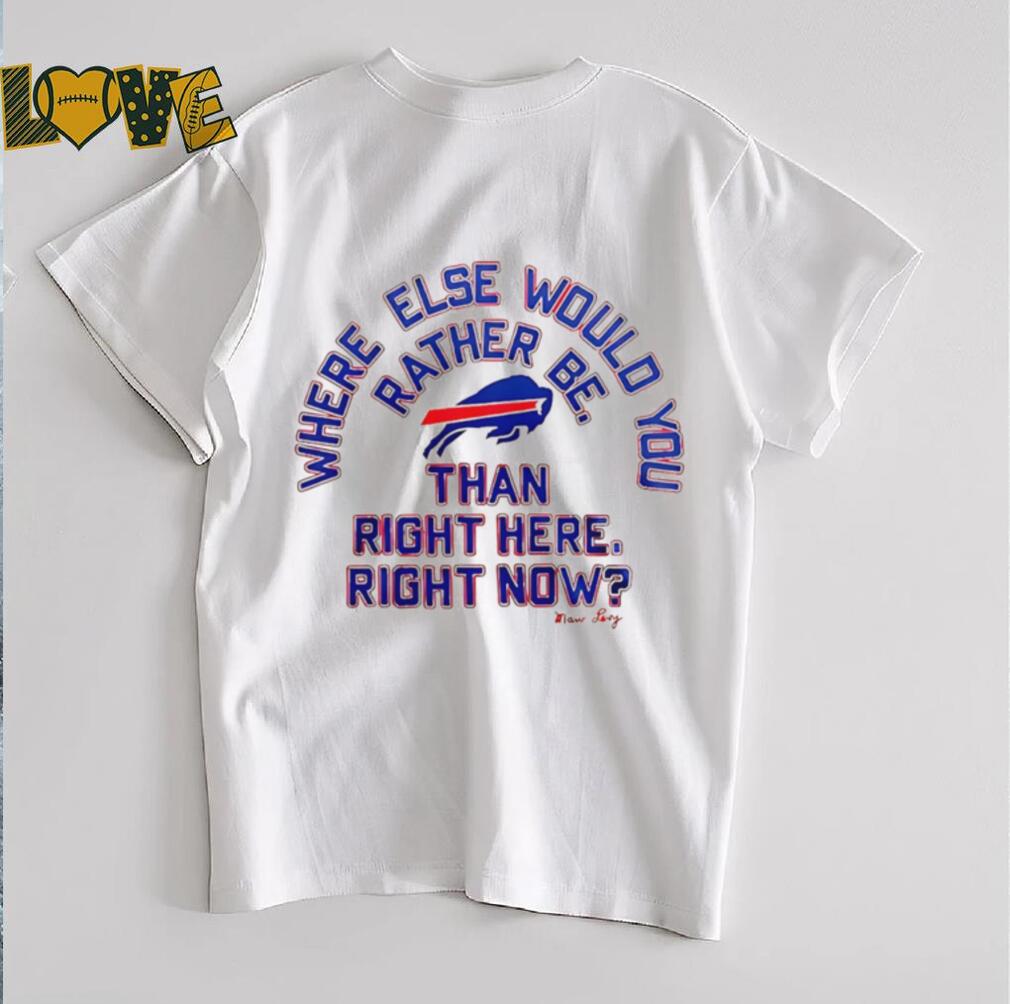 Buffalo Bills where else would you rather be than right here right now Marv Levy signature shirt Buffalo Bills where else would you rather be than right here right now Marv Levy signature shirt