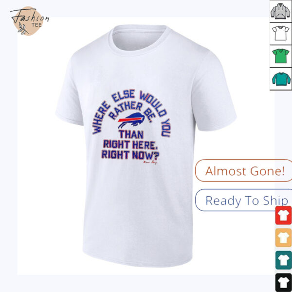 Buffalo Bills where else would you rather be than right here right now Marv Levy signature shirt