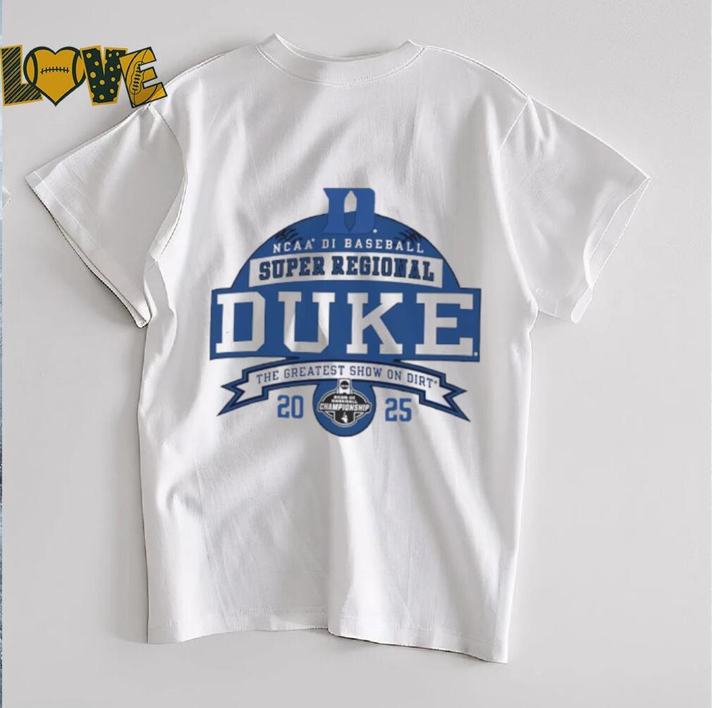 Duke Blue Devils NCAA DI Baseball Super Regional 2025 the greatest show on dirt shirt Duke Blue Devils NCAA DI Baseball Super Regional 2025 the greatest show on dirt shirt