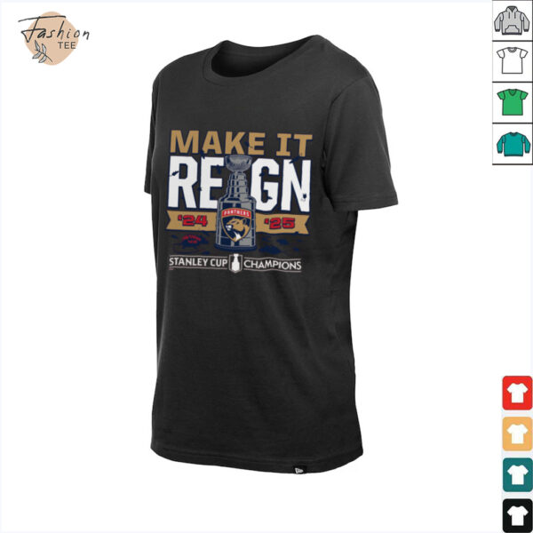 Florida Panthers 2024 2025 Back to Back Stanley Cup Champions Make It Reign T Shirt