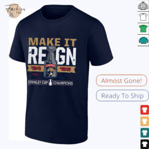 Florida Panthers 2024 2025 Back to Back Stanley Cup Champions Make It Reign T Shirt