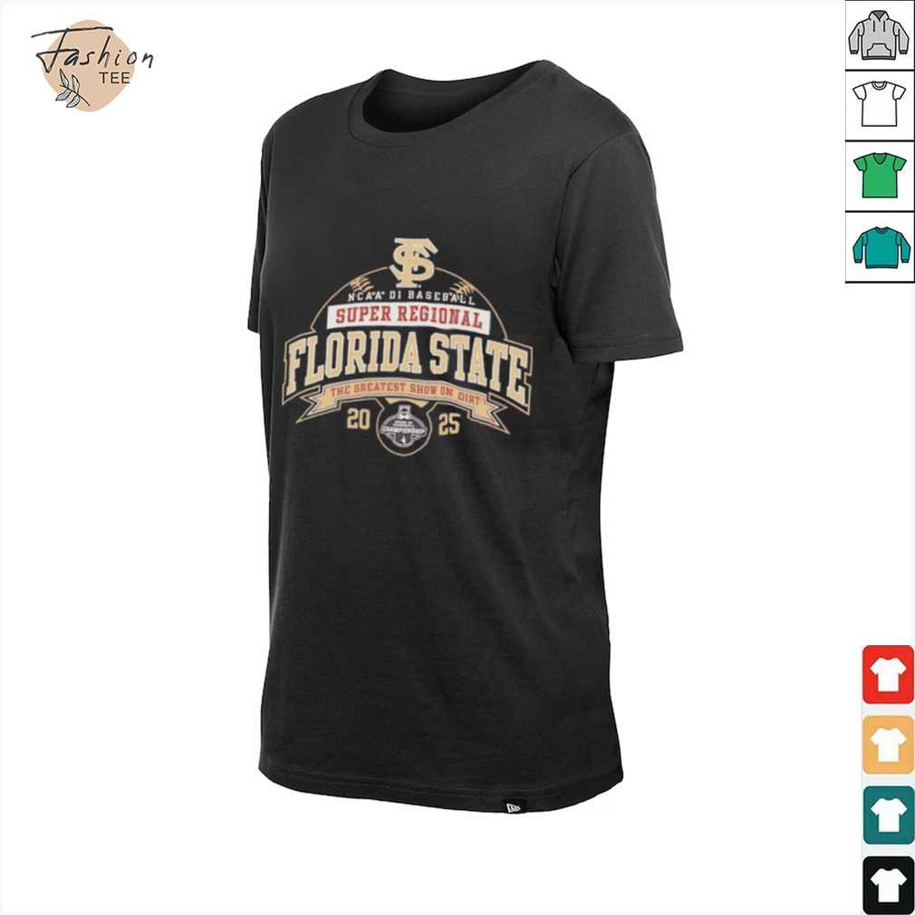 Florida State NCAA DI Baseball Super Regional 2025 the greatest show on dirt shirt Florida State NCAA DI Baseball Super Regional 2025 the greatest show on dirt shirt