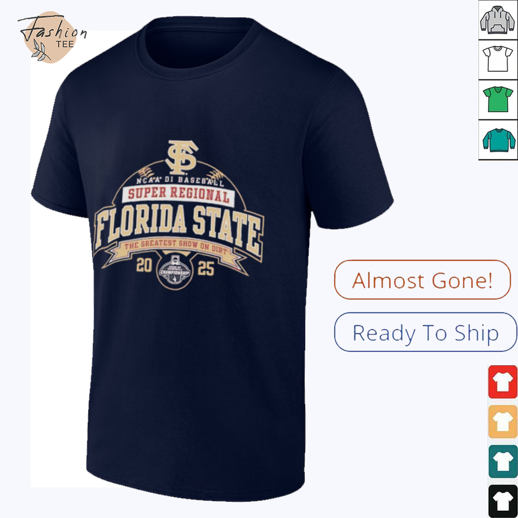 Florida State NCAA DI Baseball Super Regional 2025 the greatest show on dirt shirt Florida State NCAA DI Baseball Super Regional 2025 the greatest show on dirt shirt
