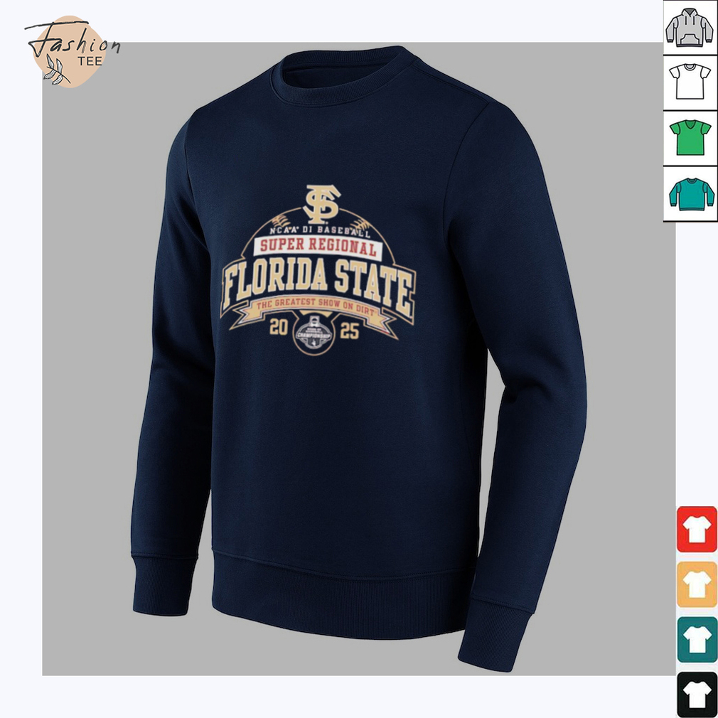 Florida State NCAA DI Baseball Super Regional 2025 the greatest show on dirt shirt Florida State NCAA DI Baseball Super Regional 2025 the greatest show on dirt shirt