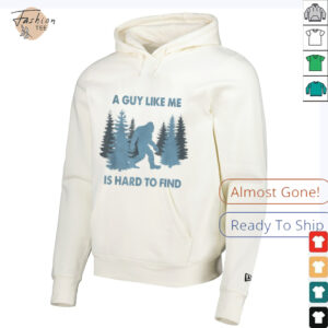 Funny Bigfoot A Guy Like Me Is Hard To Forest Find T Shirt