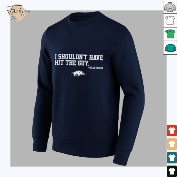 Gage Wood I shouldn’t have hit the guy Arkansas Baseball shirt