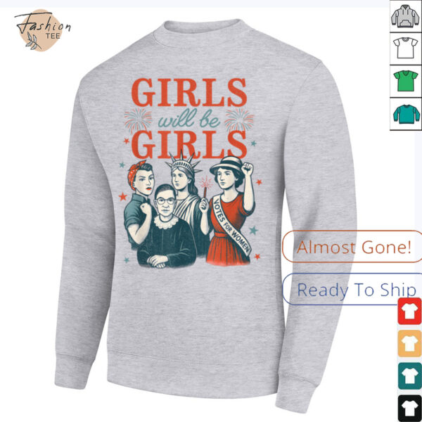 Girl Will Be Girls Patriotic Feminist 4th Of July USA Women Shirt