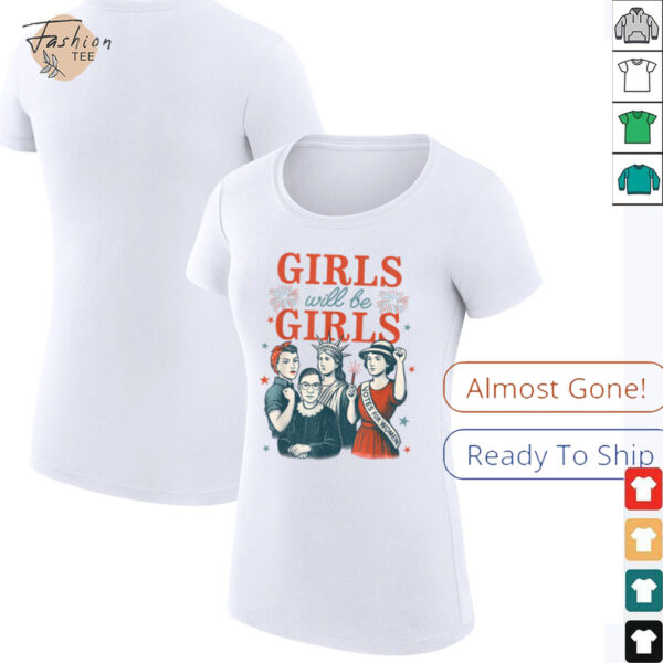 Girl Will Be Girls Patriotic Feminist 4th Of July USA Women Shirt