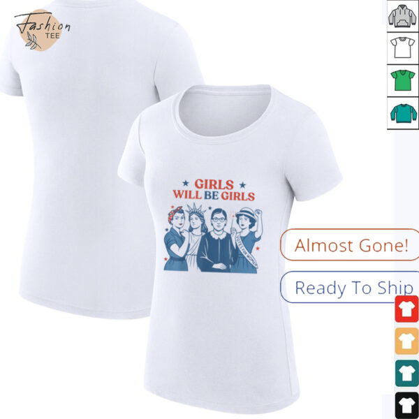 Girl Will Be Girls Patriotic Feminist 4th Of July USA Women T Shirt