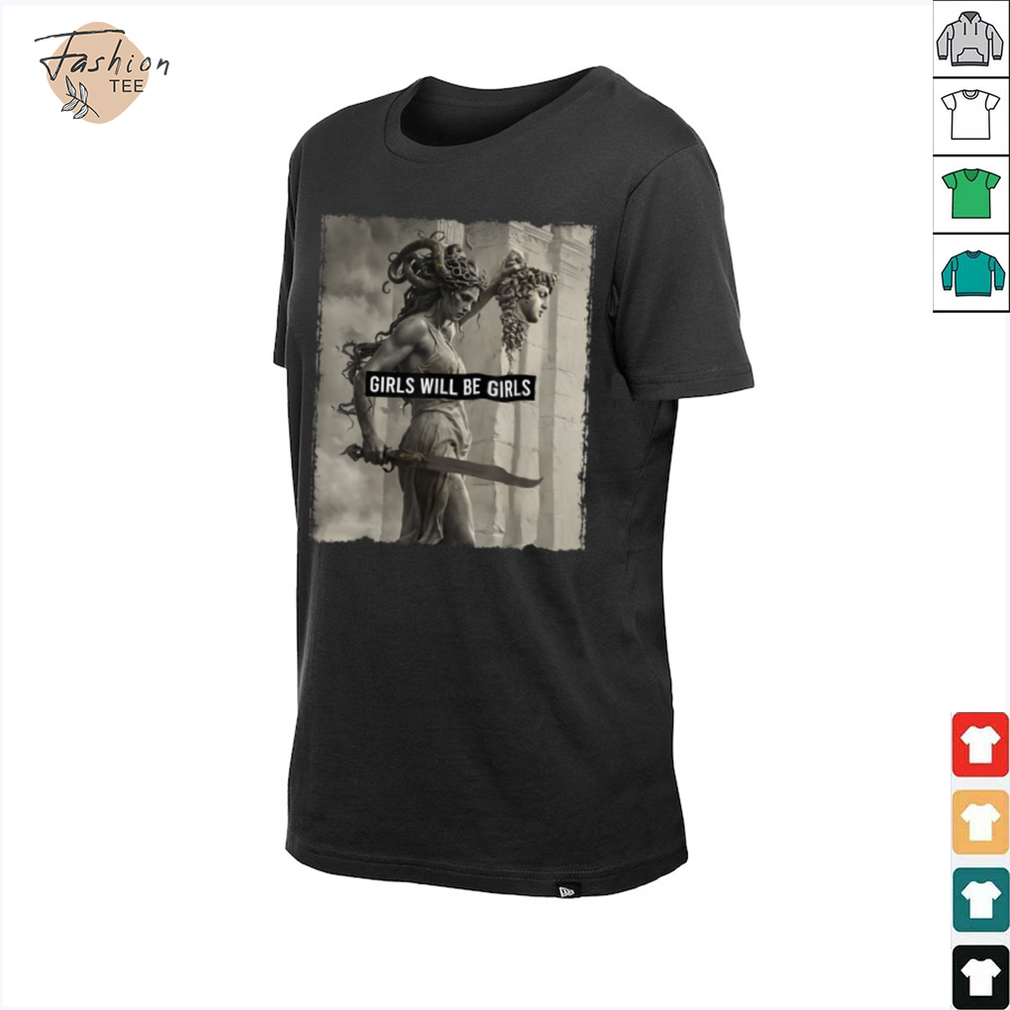 Girl Will Be Girls s Medusa Feminist Women T Shirt Girl Will Be Girls s Medusa Feminist Women T Shirt