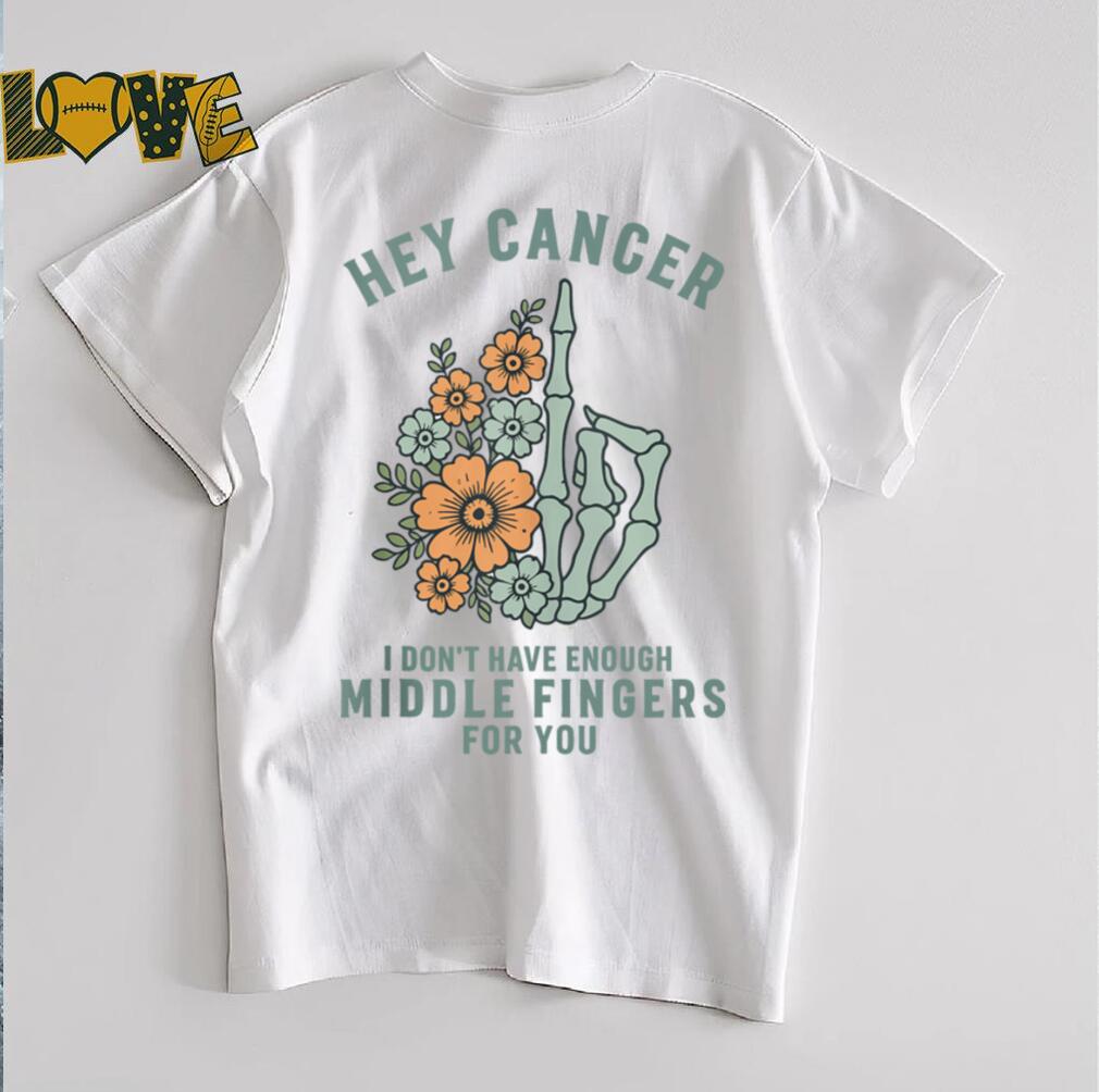 Hey cancer I Don't Have Enough Middle Fingers for you Tank Top (1) Hey cancer I Don't Have Enough Middle Fingers for you Tank Top (1)